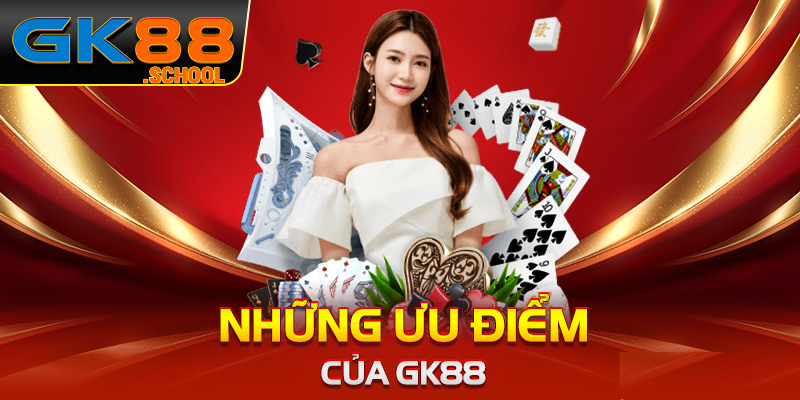 Những ưu điểm hàng đầu của tin tức GK88