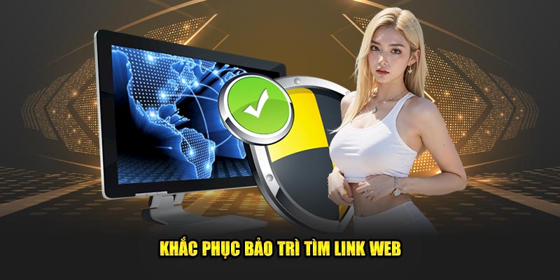 Khắc phục bảo trì tìm link web