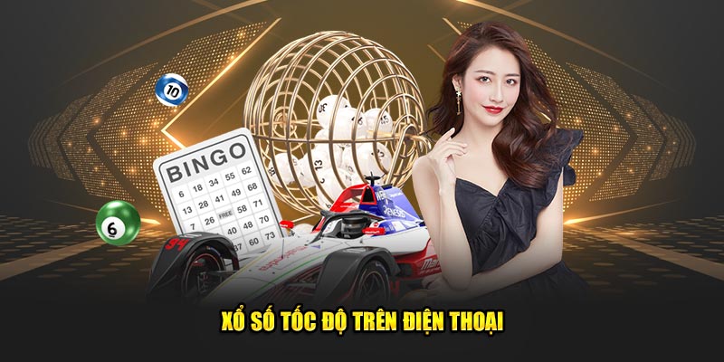 Xổ số tốc độ trên điện thoại