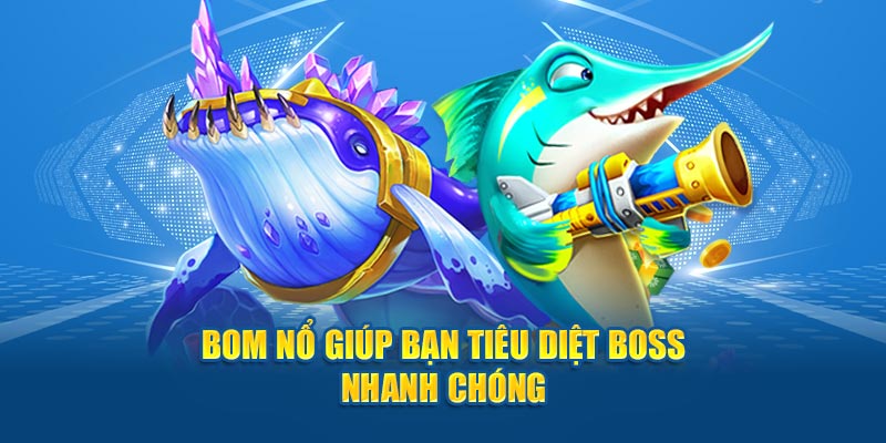 Bom nổ giúp bạn tiêu diệt boss nhanh chóng 