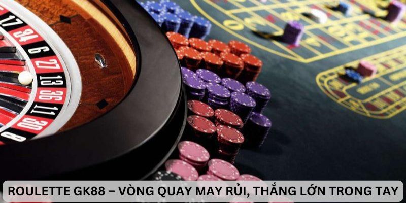 Khám phá chiến thuật Roulette GK88 thắng liên tục