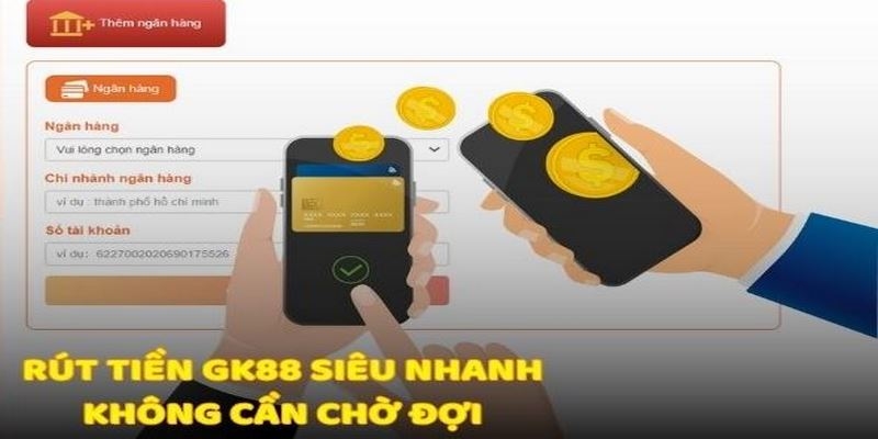 Rút tiền tại GK88 cực đơn giản 